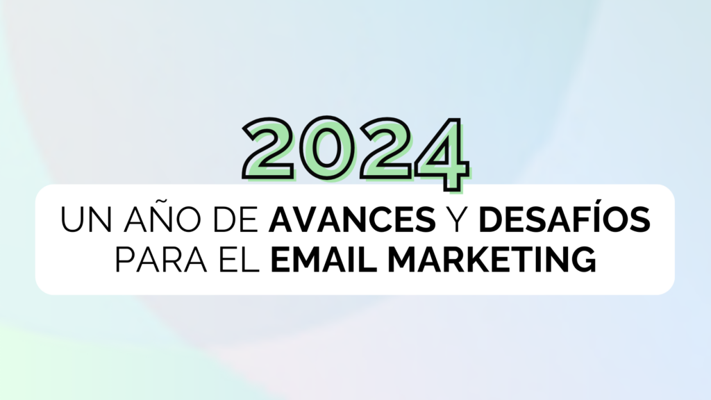 2024 | Un año de avances y desafíos para el Email Marketing en España