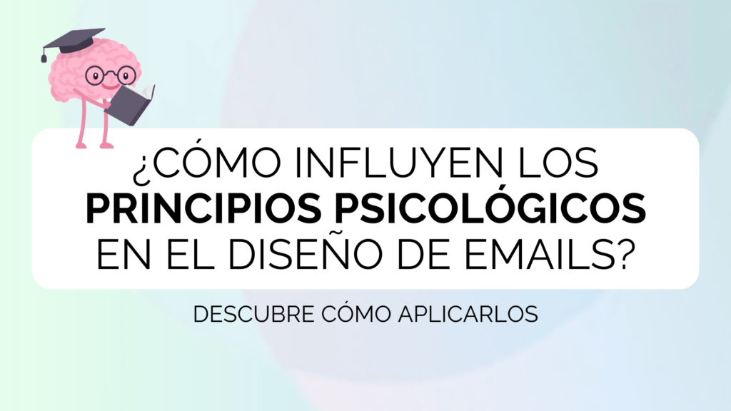 ¿Cómo influyen los principios psicológicos en el diseño de Emails?